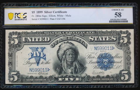 1899 $5 Chief Silver Certificate PCGS 58: One 1899 $5 Chief Silver Certificate PCGS 58.