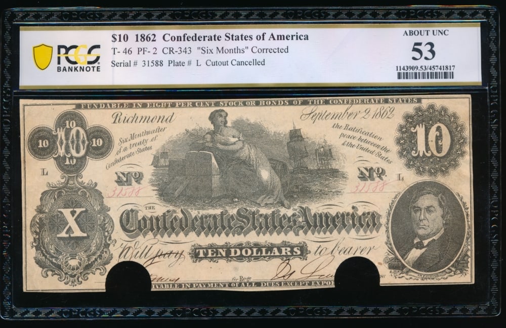 1862 $10 T-46 Confederate PCGS 53: One 1862 $10 T-46 Confederate PCGS 53.