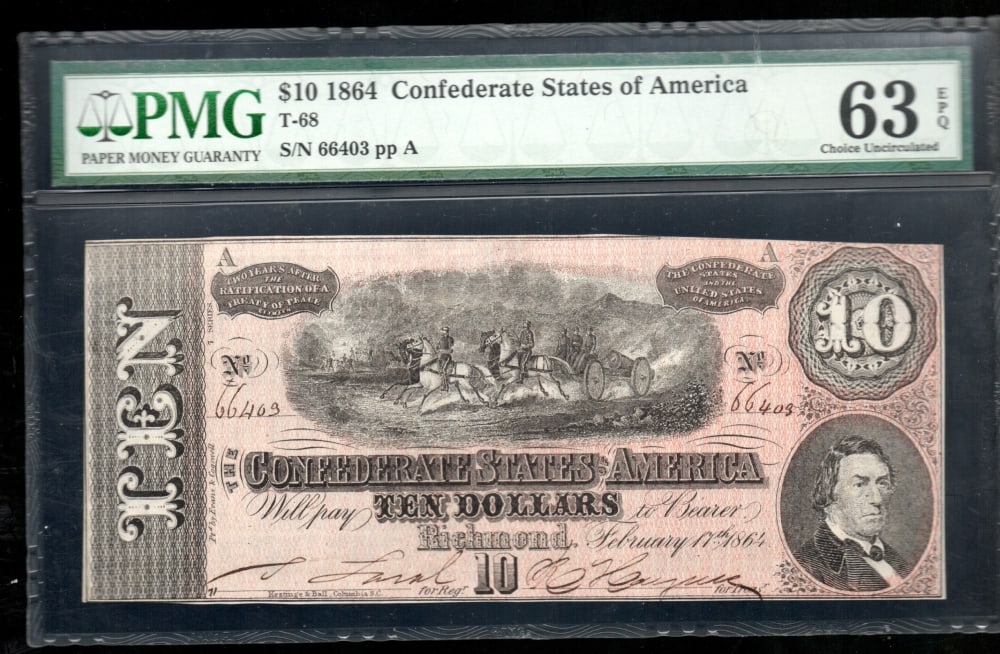 1864 $10 T-68 Confederate PMG 63EPQ: One 1864 $10 T-68 Confederate PMG 63EPQ.