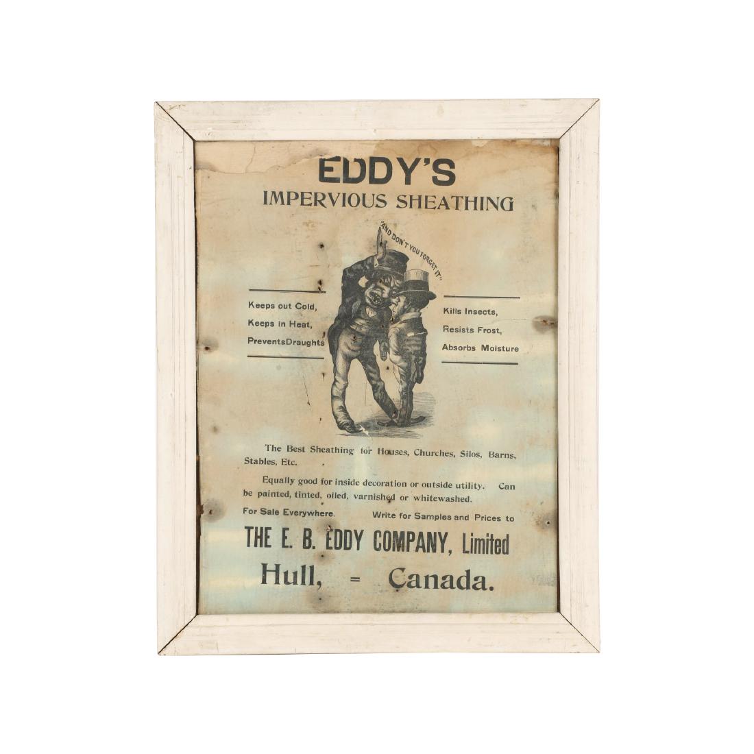 Eddy's Impervious Sheathing Poster: Canadian. Circa 1890s. From "The E. B. Eddy Company Limited, Hull, Canada". Framed paper-under-glass advertising poster. 17.5" x 13" Heavy edge wear, nail holes and mild soiling. $100-200.