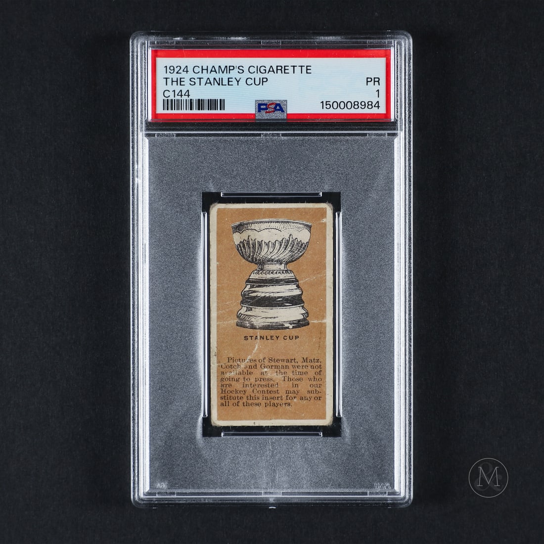1924 Champ's The Stanley Cup (PSA 1 PR): The unnumbered 1924 Champ's hockey card series was issued by the Tobacco Products Corporation of Canada, Ltd., located in Hamilton, Ontario and came packaged with Champ’s Cigarettes during the