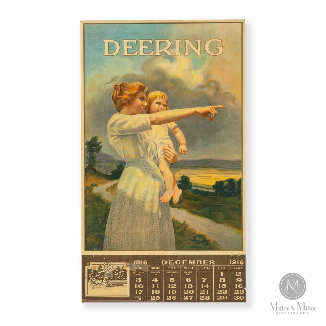 Deering Farm Machinery There Comes Daddy 1916 Roll Down Calendar: Made in U.S.A. 1916. Lithographed paper. Scene showing a woman pointing out her husband using the product to her young child. Signed, "R. Tandler" lower left. 21.75" x 12.5". All items are guaranteed