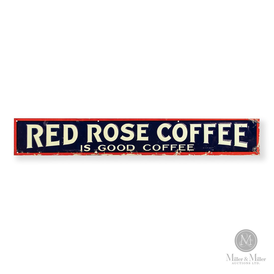 Red Rose Coffee Strip Sign: Made in Canada. 1930 - 1940. Single-sided tin (SST). Featuring the "Is good coffee" slogan. Unmarked. 3.5" x 23.5". Authenticated by The Authentication Company (TAC #501705). All items are guaranteed 