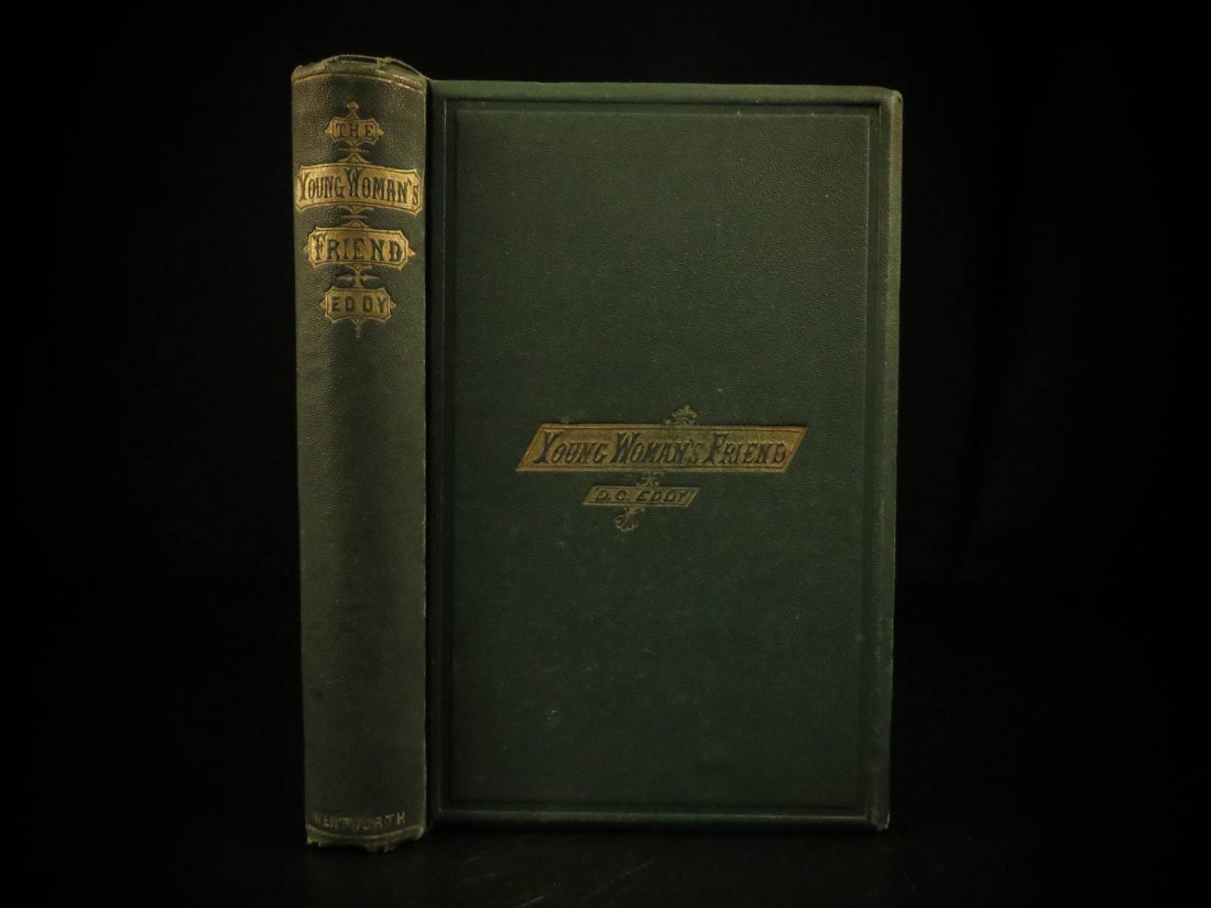 1866 Feminism Young Woman’s Friend by Daniel Eddy: 1866 Feminism Young Woman’s Friend by Daniel Eddy Motherhood Economics Science Daniel Eddy was a 19th-century American politician and writer who is best remembered for his book ‘The Young Woman's 
