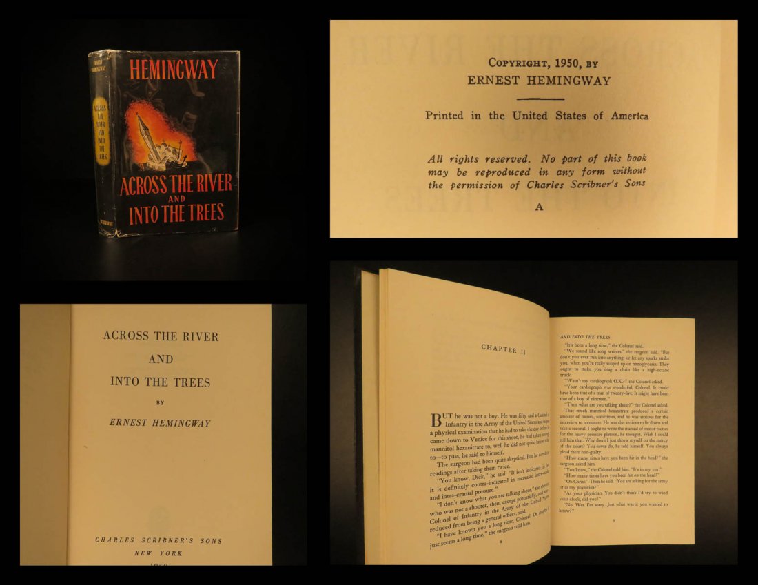 1950 1ed/1st Hemingway Across the River: 1950 1ed/1st Hemingway Across the River and Into the Trees Ernest World War I “There is no friend as loyal as a book.” ― Ernest Hemingway Ernest Hemingway was one of the most prolific Americ