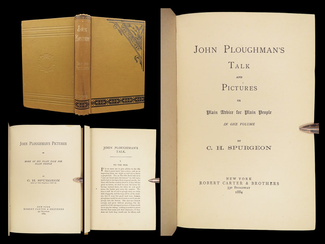 1884 Ploughmans Talk & Pictures by Baptist Charles Spurgeon | Puritan Devotional: 1884 Ploughmans Talk & Pictures by Baptist Charles Spurgeon | Puritan Devotional “The loss of gold is great, The loss of health is more, But the loss of Christ is such a loss As no man can restore.&