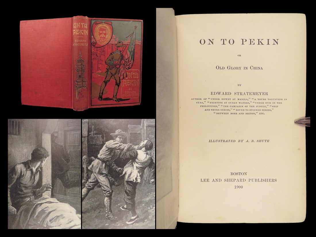 On to Pekin – Edward Stratemeyer, 1900 First Edition | Boxer Rebellion Fiction: This 1900 first edition of On to Pekin; or, Old Glory in China by Edward Stratemeyer is a patriotic adventure novel, published by Lee and Shepard of Boston. The story stands as an example of early 20t