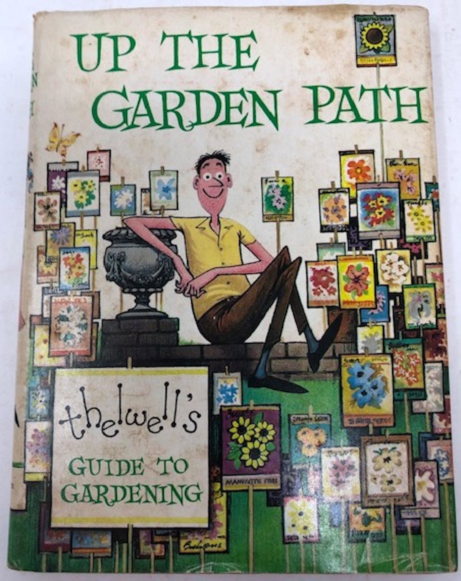 1st Ed., Up the Garden Path: Description: 1st edition, Up the Garden Path: Thelwell's guide to gardening. Published by E.P. Dent, 1967. original dust jacket. This tongue in cheek cartoon guide covers all aspects of gardening, fro