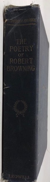 1902, The Poetry of Robert Browning/Stoppard A. Brooke: Description: Antique volume of The Poetry of Robert Browning by Stoppard A. Brooke. Published by Thomas Y. Crowell & Co. (1902). Tissue guarded front page with black and white photo. Interior inscript