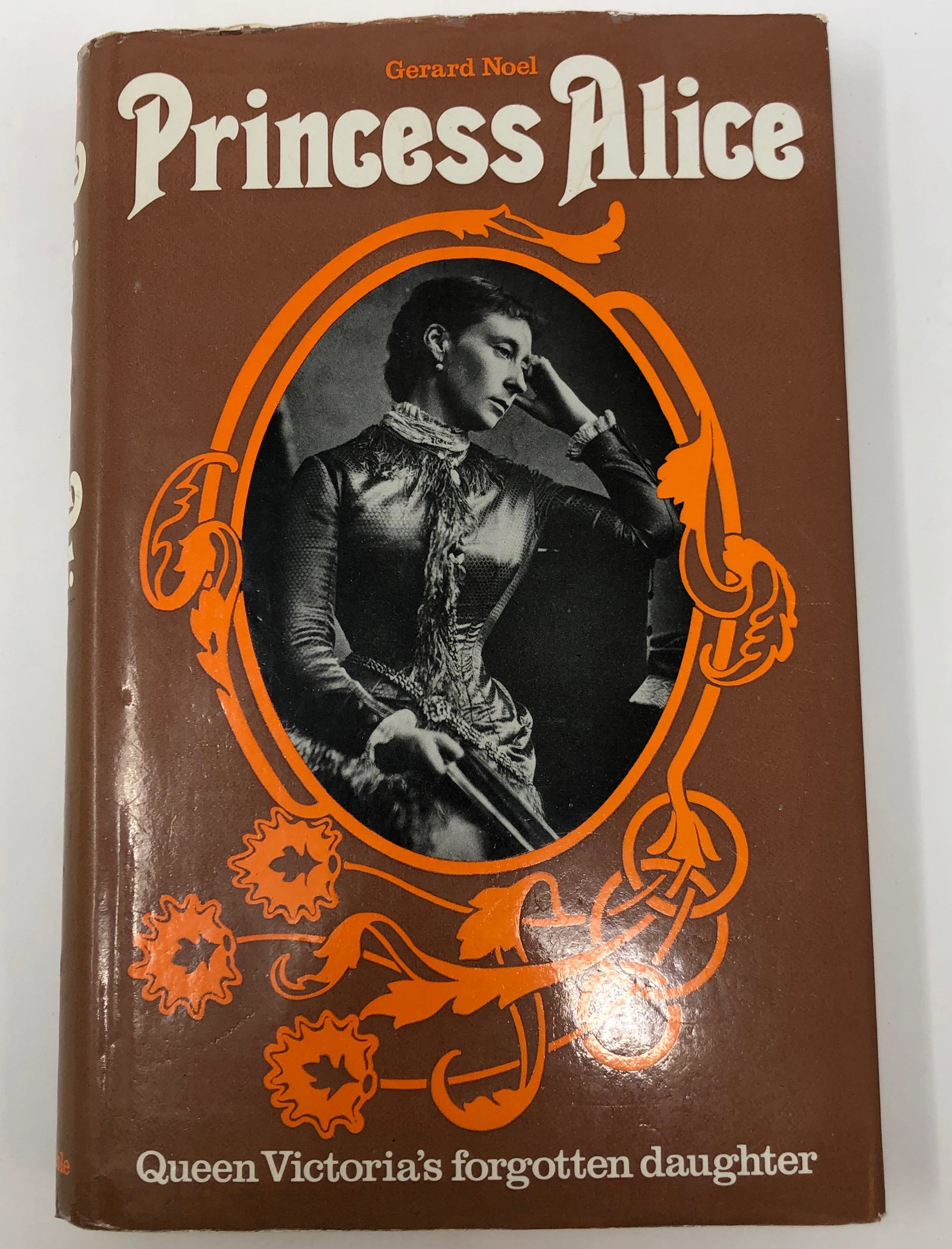 1st Ed. Princess Alice, Queen Victoria's Forgotten: Description: Very nice first edition of Princess Alice, Queen Victoria's forgotten daughter. With original dust jacket; hardcover; published by Constable London, 1974. Alice tragically died young but 
