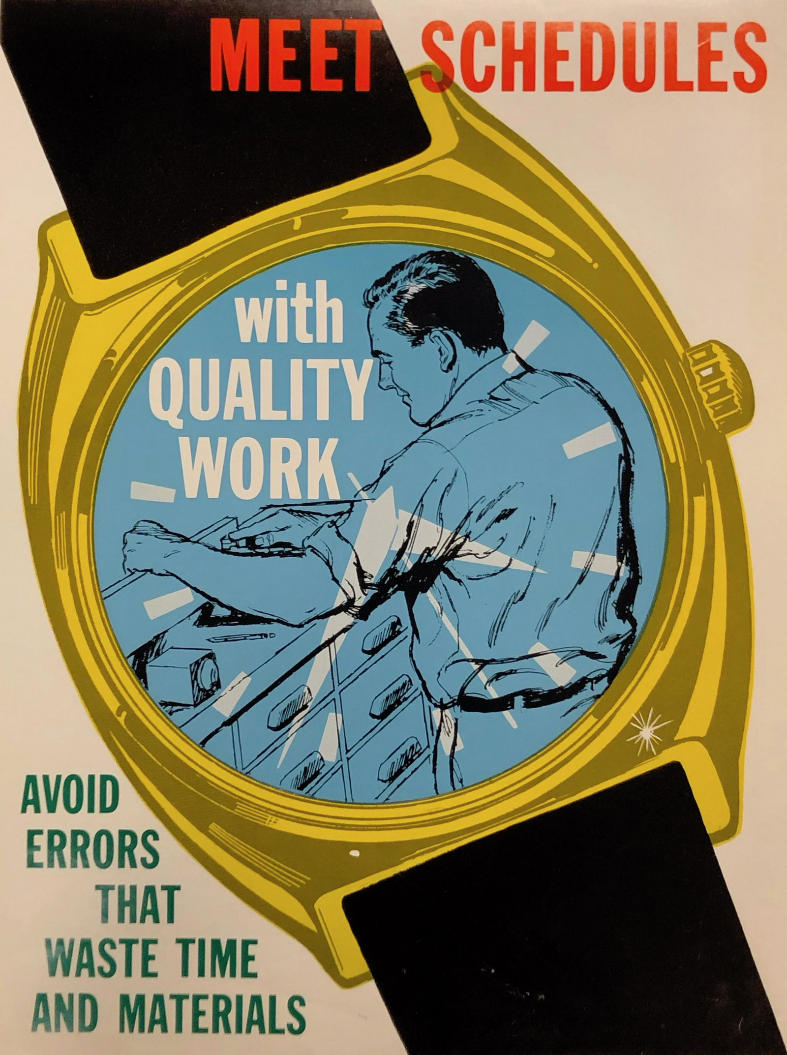 MEET SCHEDULES with QUALITY WORK AVOID ERRORS THAT: Vintage Original Mid Century Safety Poster: MEET SCHEDULES with QUALITY WORK AVOID ERRORS THAT WASTE TIME AND MATERIALS; M 2725 QC; Approximate measurements: 17 x 22 inches; Material: paper; ELLIOT SE