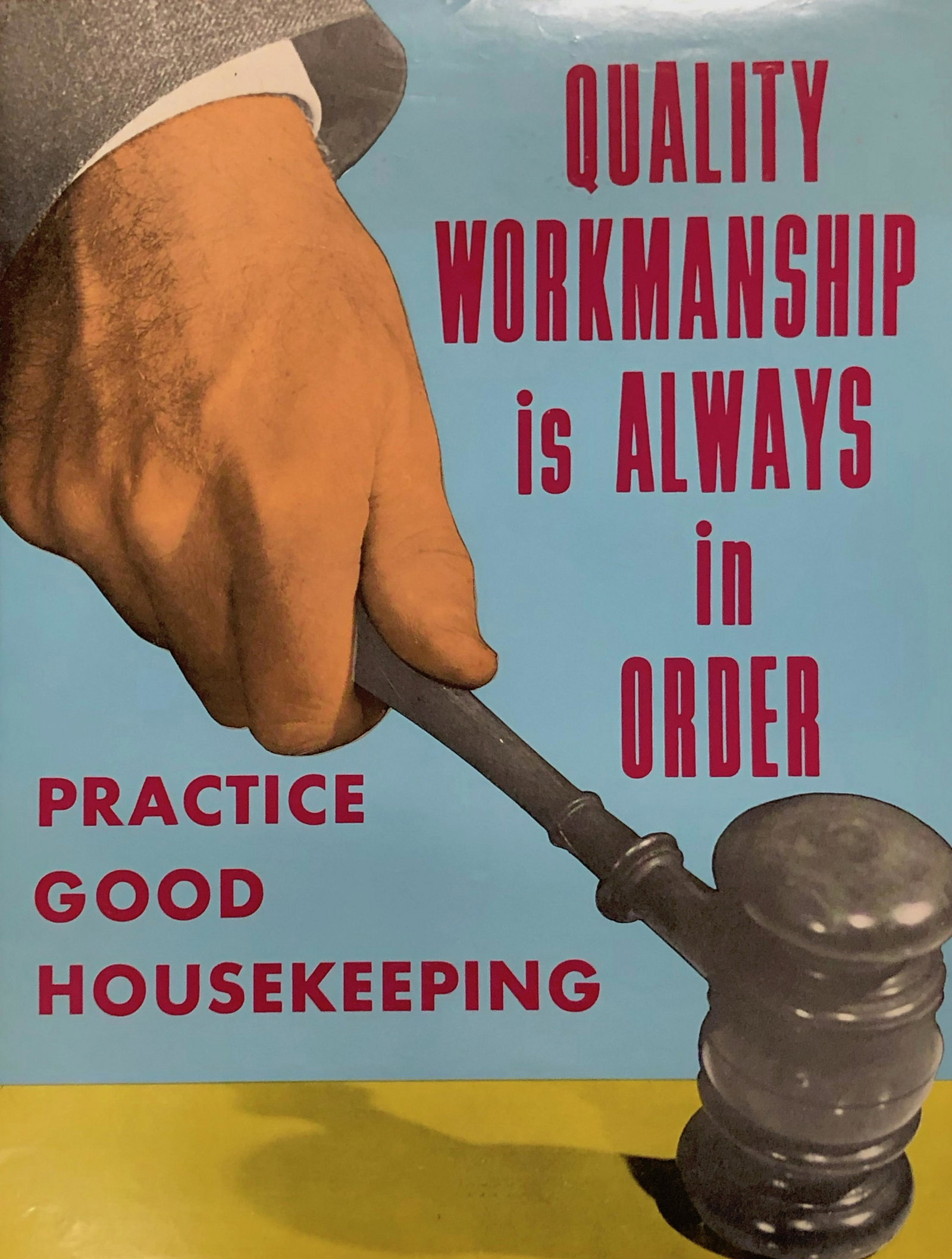 QUALITY WORKMANSHIP Iis ALWAYS IN ORDER PRACTIVE GOOD: Vintage Original Mid Century Safety Poster: QUALITY WORKMANSHIP Iis ALWAYS IN ORDER PRACTIVE GOOD HOUSEKEEPING; M 2720 QC; Approximate measurements: 17 x 22 inches; Material: paper; ELLIOT SERVICE COM