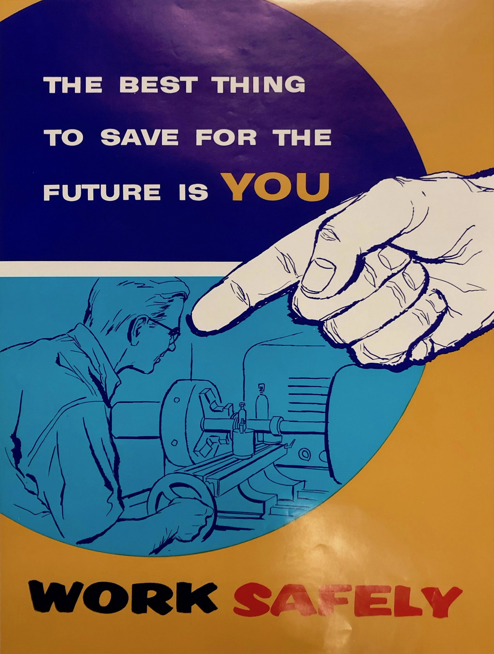 THE BEST THING TO SAVE FOR THE FUTURE IS YOU WORK: Vintage Original Mid Century Safety Poster: THE BEST THING TO SAVE FOR THE FUTURE IS YOU WORK SAFELY; S 1770; Approximate measurements: 17 x 22 inches; Material: paper; ELLIOT SERVICE COMPANY INC. MOU