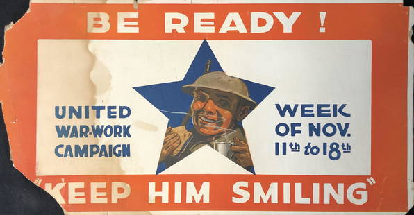 Rare Poster BE READY UNITED WAR WORK CAMPAIGN WEEK OF: Description: Rare vintage poster BE READY UNITED WAR WORK CAMPAIGN WEEK OF NOV 11TH TO 18TH / KEEP HIM SMILING. Item is impaired considering age otherwise good. Medium: PaperMeasurement