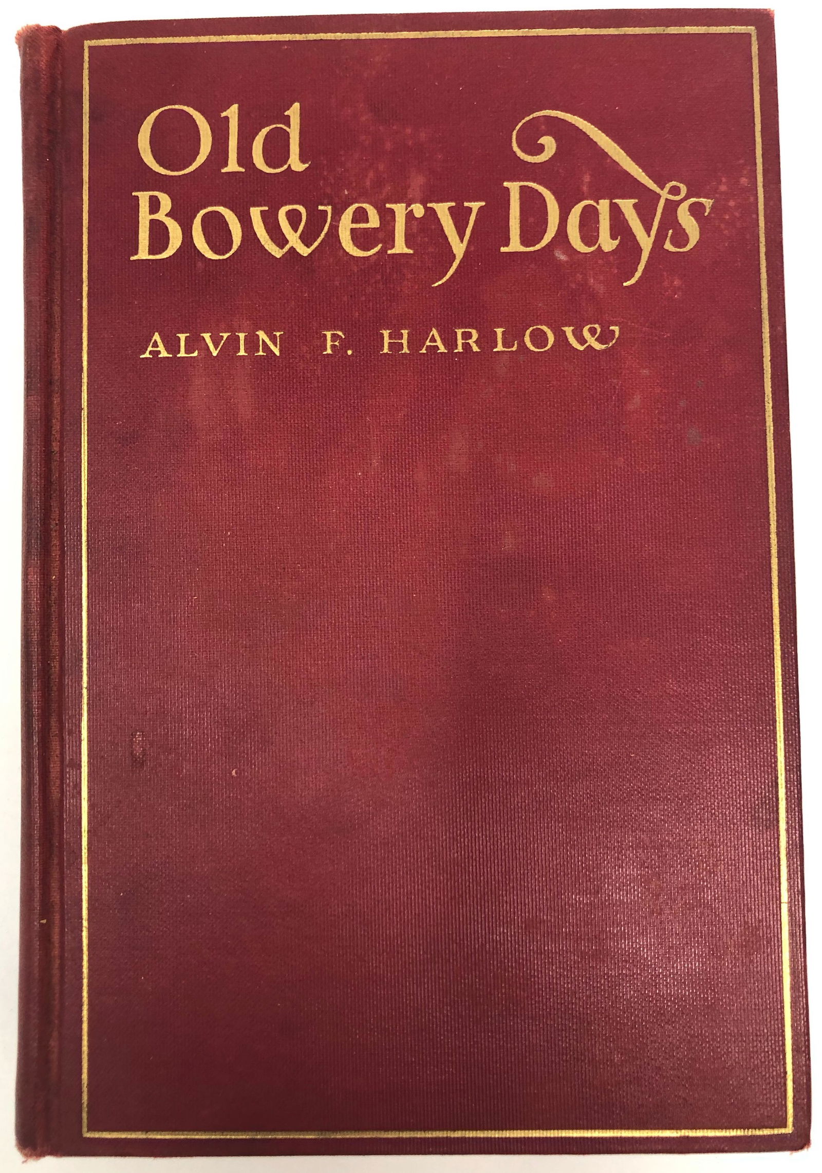 Alvin P. Harlow. Old Bowery Days.1931 Edition. (1 of 4)