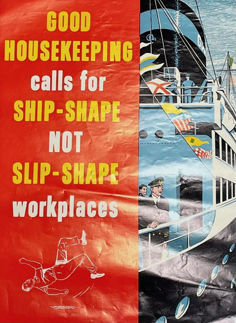POSTER: GOOD HOUSEKEEPING calls for Ship-Shape NOT SLIP-SHAPE workplaces: Description: Elliot Service Company Inc. "GOOD HOUSEKEEPING calls for Ship-Shape NOT SLIP-SHAPE workplaces"; POSTER/ PAPER