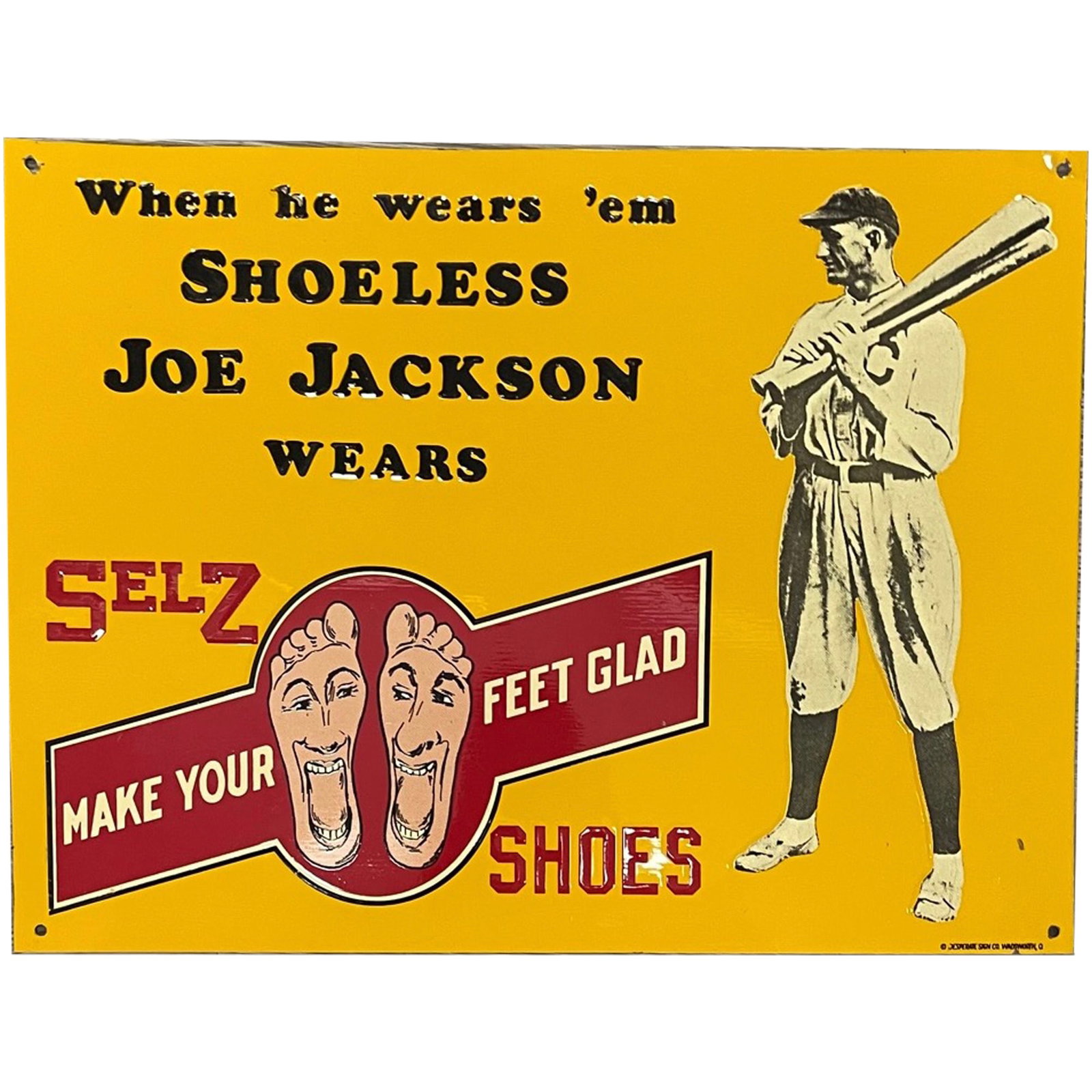 When he Wears 'em Shoesless shoes Joe Jackson wears Advertising Sign: Description: When he Wears 'em Shoesless shoes Joe Jackson wears Advertising Sign. Measures approximately: 12 X 9 Inches. Material : Metal.