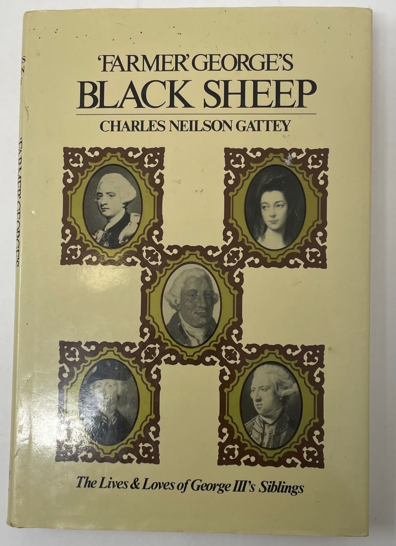 "Farmer" George's Black Sheep - The Lives and Loves of George III's Siblings, Charles Neilson Gattey: Description: "Farmer" George's Black Sheep - The Lives and Loves of George III's Siblings, Charles Neilson Gattey; Material: Paper