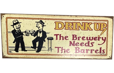 Drink Up - The Brewery Needs More Barrels Advertisement Sign