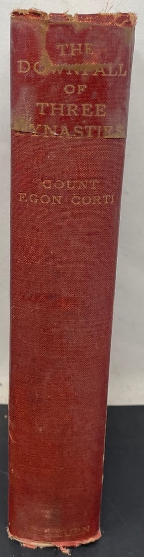 "The Downfall of Three Dynasties" by Count Egon Corti 1934: Description: "The Downfall of Three Dynasties" by Count Egon Corti 1934