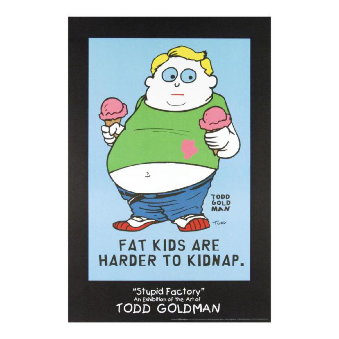 "Fat Kids Are Harder to Kidnap" FINE ART Litho Poster: ADD THE IRREVERENT ARTWORK OF WORLD-RENOWNED ARTIST TODD GOLDMAN TO YOUR COLLECTION! Pop artist Todd Goldman is known all across the globe for his whip-smart and wickedly funny puns and pictures! "Fat