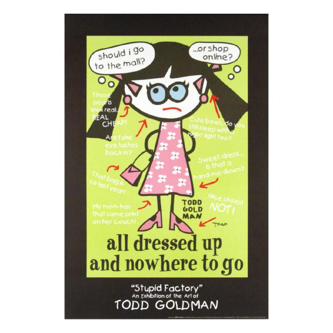 "All Dressed Up and Nowhere to Go" Fine Art Litho: ADD THE IRREVERENT ARTWORK OF WORLD-RENOWNED ARTIST TODD GOLDMAN TO YOUR COLLECTION! Pop artist Todd Goldman is known all across the globe for his whip-smart and wickedly funny puns and pictures! "All