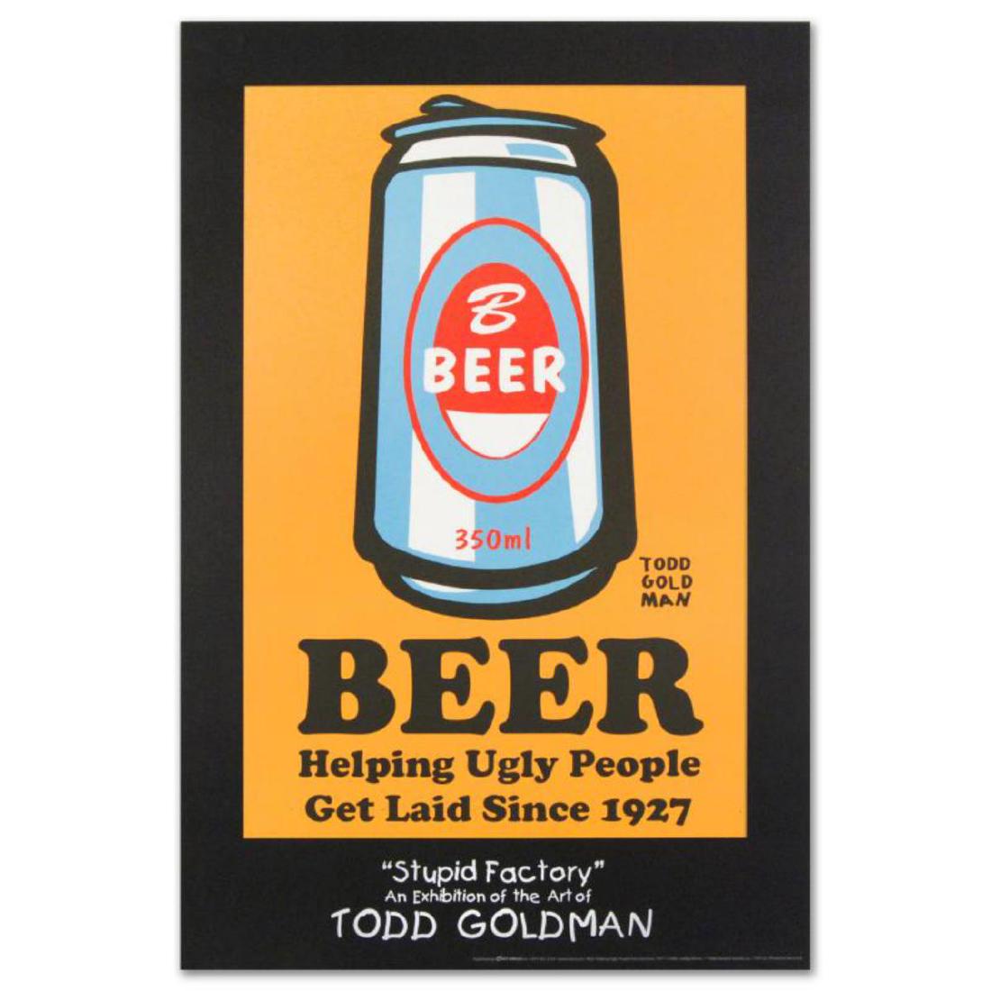 "Beer: Helping Ugly People Get Laid Since 1927" Fine: "Beer: Helping Ugly People Get Laid Since 1927" is a fine art litho poster by Todd Goldman! Measures approx. 24" x 36" (poster).
