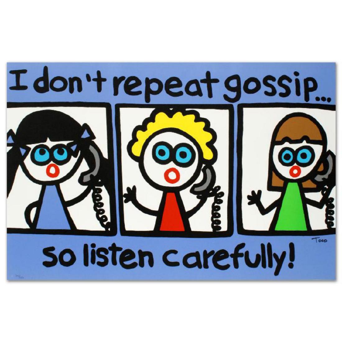 "I Don't Repeat Gossip" Limited Edition Lithograph by: Pop artist Todd Goldman is known all across the globe for his whip-smart and wickedly funny puns and pictures! "I Don't Repeat Gossip" is a limited edition lithograph on paper, numbered and hand signe