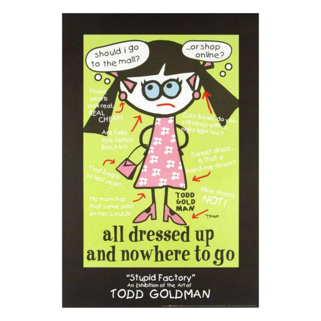 "All Dressed Up and Nowhere to Go" Fine Art Litho: ADD THE IRREVERENT ARTWORK OF WORLD-RENOWNED ARTIST TODD GOLDMAN TO YOUR COLLECTION! Pop artist Todd Goldman is known all across the globe for his whip-smart and wickedly funny puns and pictures! "All