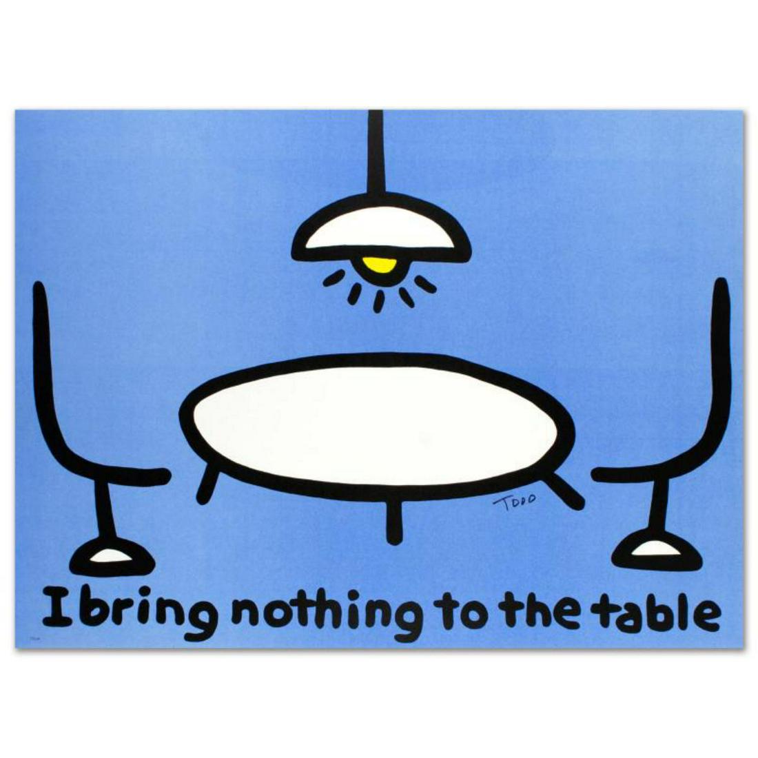 "I Bring Nothing to the Table" Limited Edition (1 of 2)