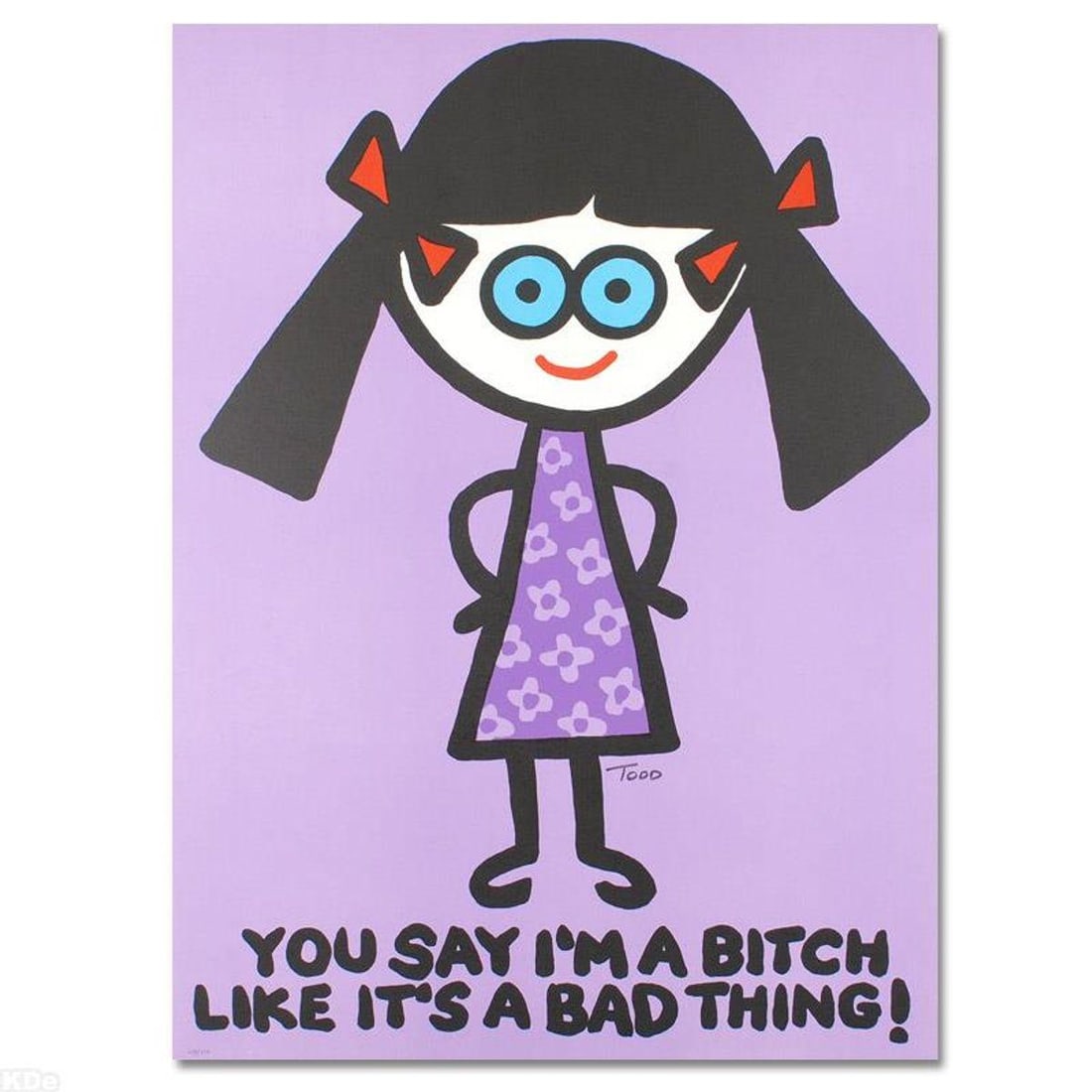 You Say I'm a Bitch Like It's a Bad Thing Limited Edition Lithograph (27" x 37") by Todd Goldman,: Pop artist Todd Goldman is known all across the globe for his whip-smart and wickedly funny puns and pictures! "You Say I'm a Bitch Like It's a Bad Thing" is a limited edition lithograph on paper,