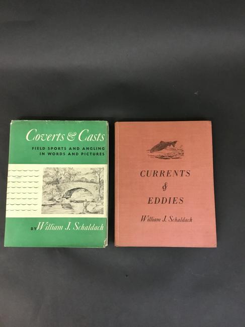 Coverts & Casts and Currents & Eddies by Schaldach: Coverts & Casts Field Sports and Angling in Words and Pictures by William J. Schaldach 2nd printing 1946, with dustjacket; and Currents & Eddies Chips From the Log of an Artist-Angler by William J. Sc