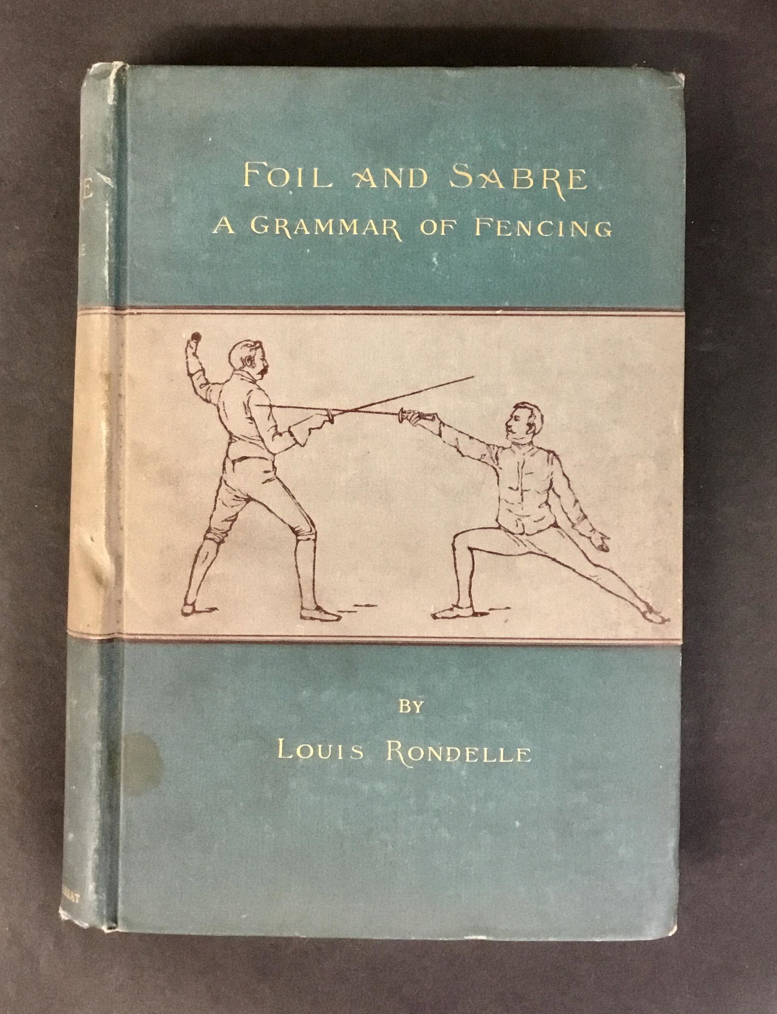 1892 Foil and Sabre by Louis Rondelle: Foil and Sabre A Grammar of Fencing by Louis Rondelle hardbound illustrated cover first edition Boston. Wonderful black and white photos.