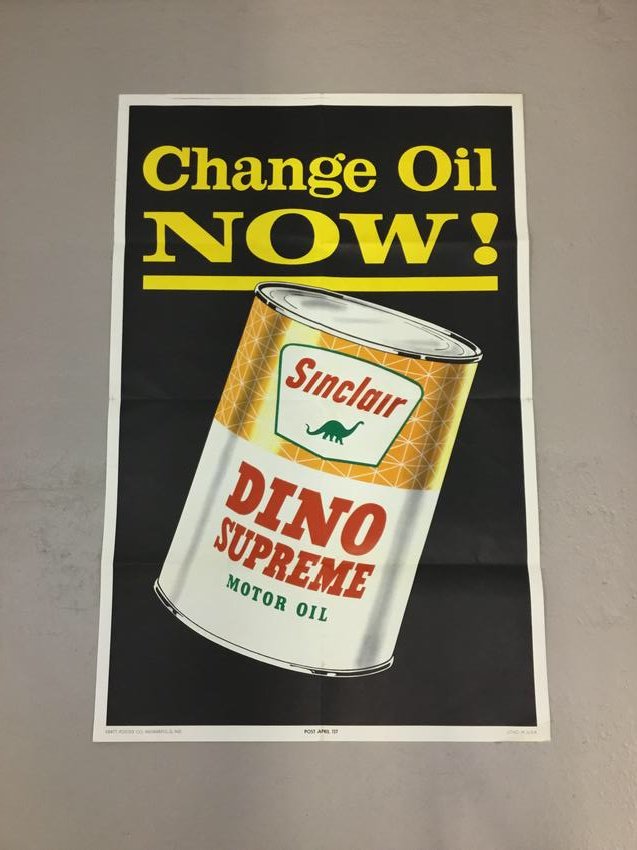 New Old Stock Sinclair Dino Supreme Motor Oil Quick: Mailed to a gas station in Westford NY (pre zip code) and never used. Change Oil Now! Sinclair Dino Supreme Motor Oil. Dino Gasoline. Says "Post April 1st" 28" by 43" Pratt Poster Company Indianapolis