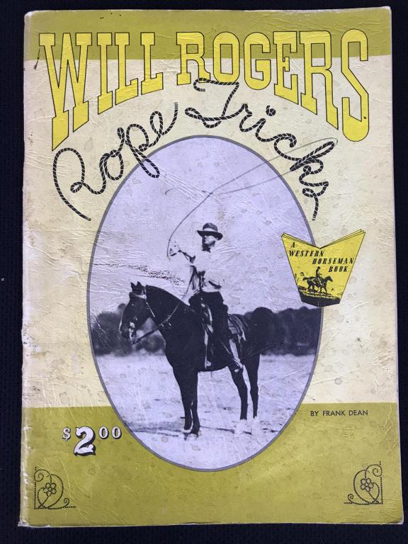 Will Rogers Rope Tricks by Frank Dean: 11h x 8w inches. 52 pages of rope tricks and knots. In good condition. Cover has some staining and light wear.