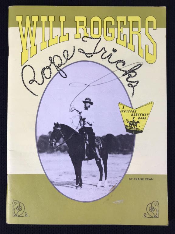 Will Rogers Rope Tricks by Frank Dean: 11h x 8w inches. 52 pages of rope tricks and knots. In very good condition.