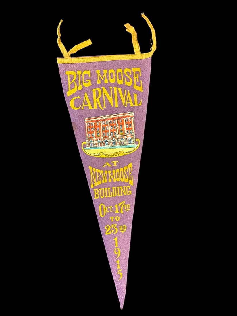 1915 Big Moose Carnival Pennant: 1915 Big Moose Carnival Pennant: At New Moose Building Oct. 17-23 1915. Measures 29.75"