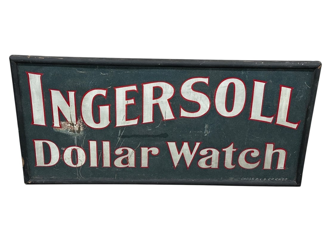 Ingersoll Dollar Watch Tin Advertising Sign: Ingersoll Dollar Watch Tin Advertising Sign: First sold for one dollar in 1896. Made by Cross P & S Chicago. Measures 39.75 x 18.5".
