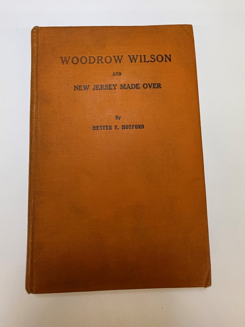 Hester E. Hosford "Woodrow Wilson and NJ Made Over" 1912 First Edition Wilson Personal Copy (1 of 7)