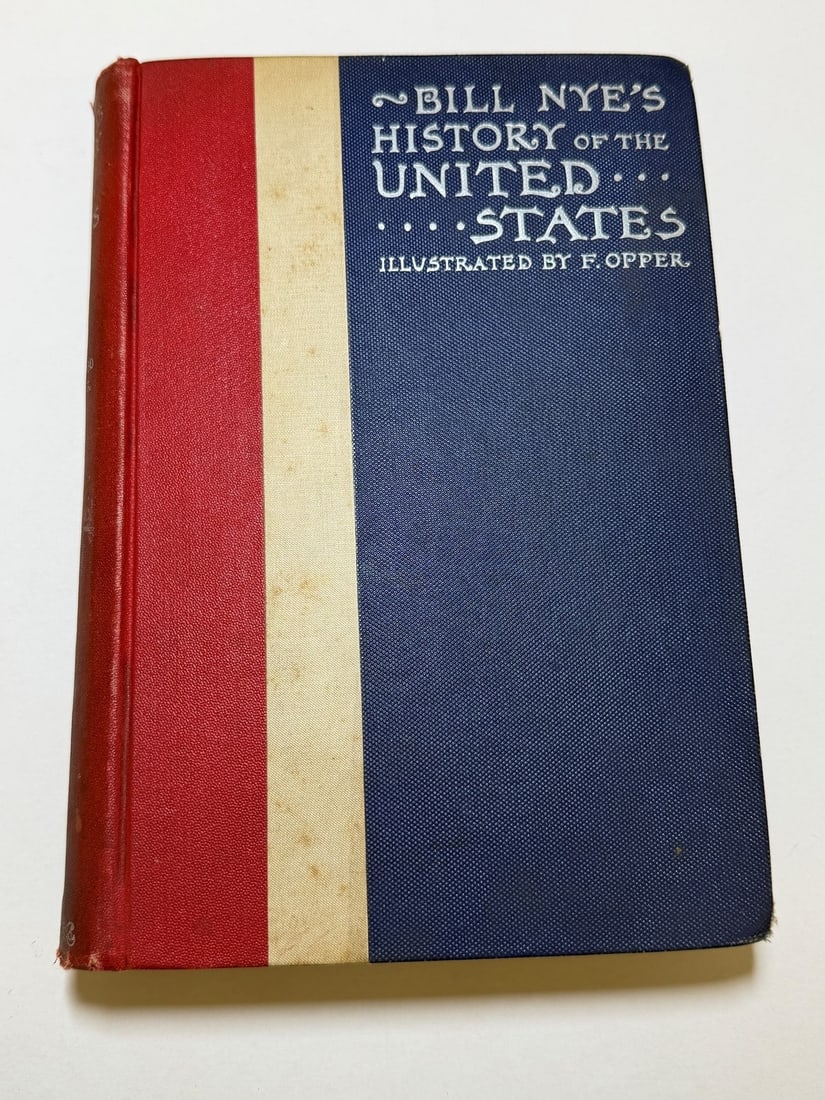 Bill Nye's History of the United States Illustrated by F. Opper, by Edgar Wilson Nye (1850-1896) (1 of 8)