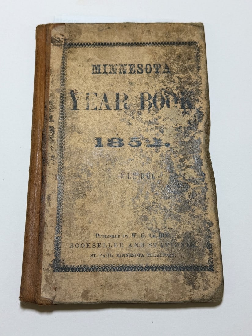 Minnesota Year Book for 1852 by William G. Le Duc: Minnesota Year Book for 1852 by William G. Le Duc: book in rough condition to front and back. Early and rare printing in the Minnesota Territory.