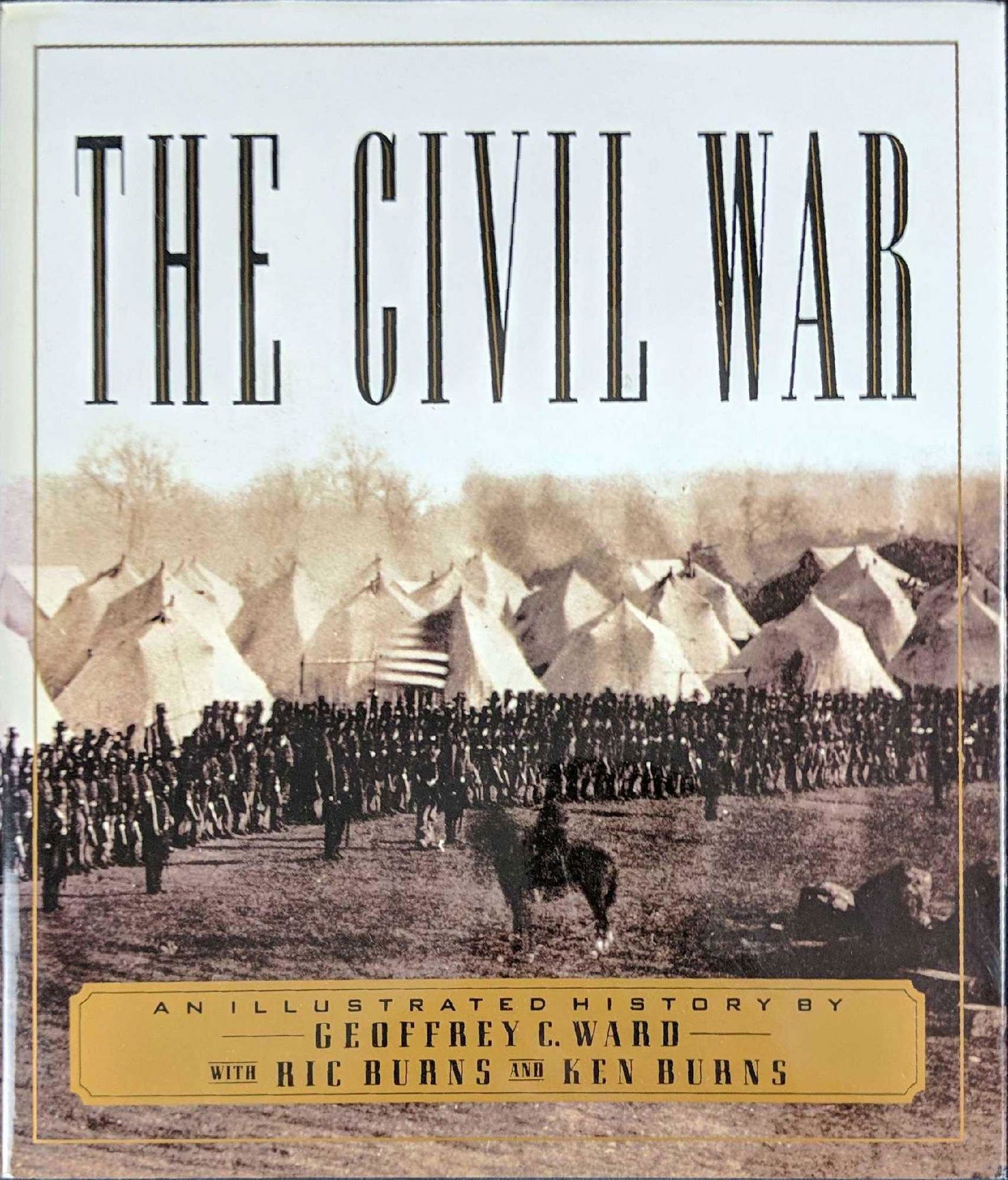 The Civil War An Illustrated History Ken Burns: The Civil War: The complete text of the bestselling narrative history of the Civil War--based on the celebrated PBS television series (Vintage Civil War Library) by Geoffrey C. Ward, Ric Burns and Ken