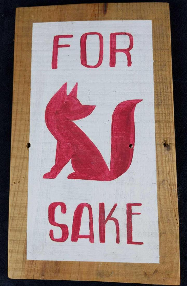 Wooden Handmade For Foxs Sake Sign Humor Novelty: Sometimes you just need to say, "For Fox's Sake". Cute little hand-made sign has a cute red fox silhouette in place of a less than polite word. The maker and date of creation is unknown. It appears th