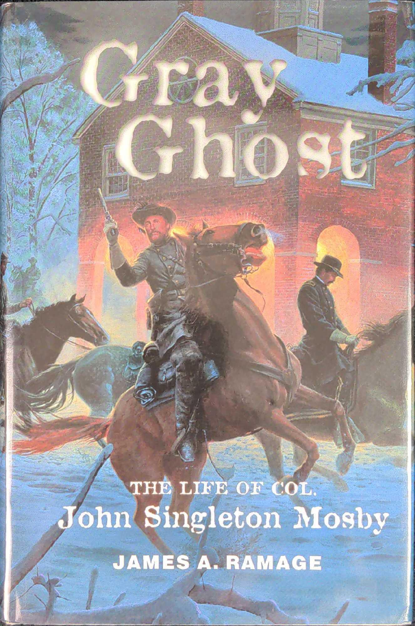Gray Ghost: The Life of John Singleton Mosby Hardcover: Gray Ghost: The Life of John Singleton Mosby By James A Ramage. Published by the University Press Of Kentucky in 1999. The book i approx 6 1/4" x 1 1/2" x 9 1/4" and is in a good, used condition with