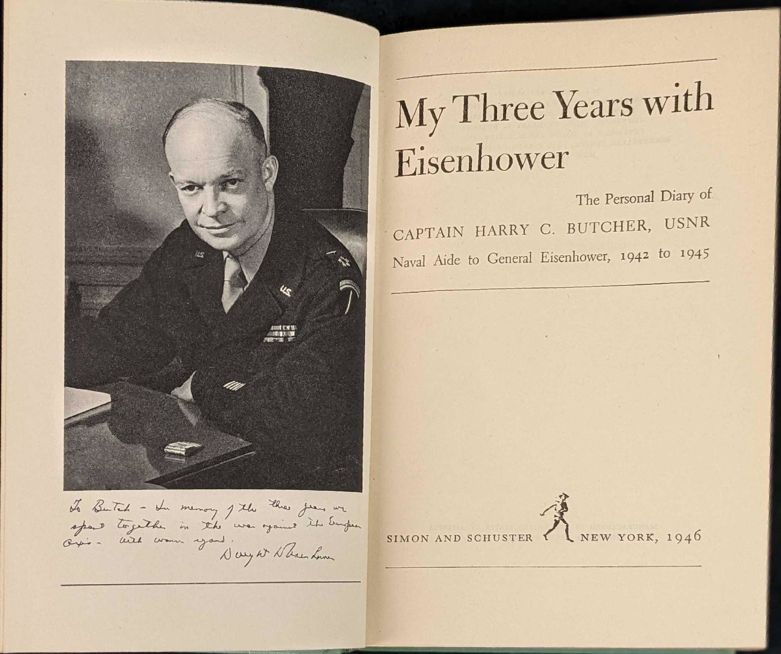 My Three Years With Eisenhower Harry C. Butcher: My Three Years With Eisenhower: The Personal Diary of Captain Harry C. Butcher, USNR, Naval Aide to General Eisenhower, 1942 to 1945. The book was published by Simon And Schuster in 1946. The book is 