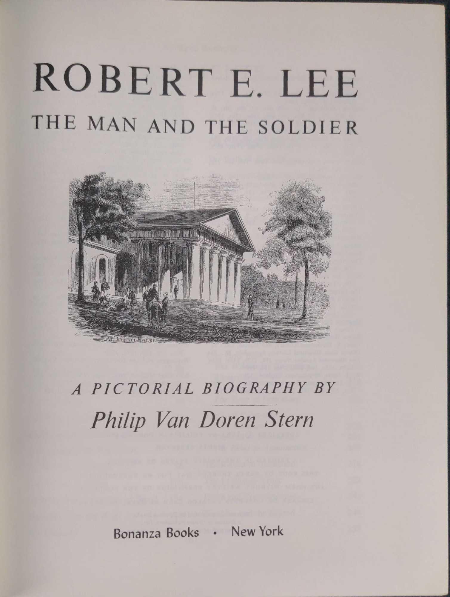 Robert E. Lee: The Man And The Soldier Phillip Van: Robert E. Lee: The Man And The Soldier: A Pictorial Biography By Phillip Van Doren Stern. Was published by Bonanza Books (USA) in 1963. The book is approx 8 3/4" x 1" x 11" and is in a good, vintage c