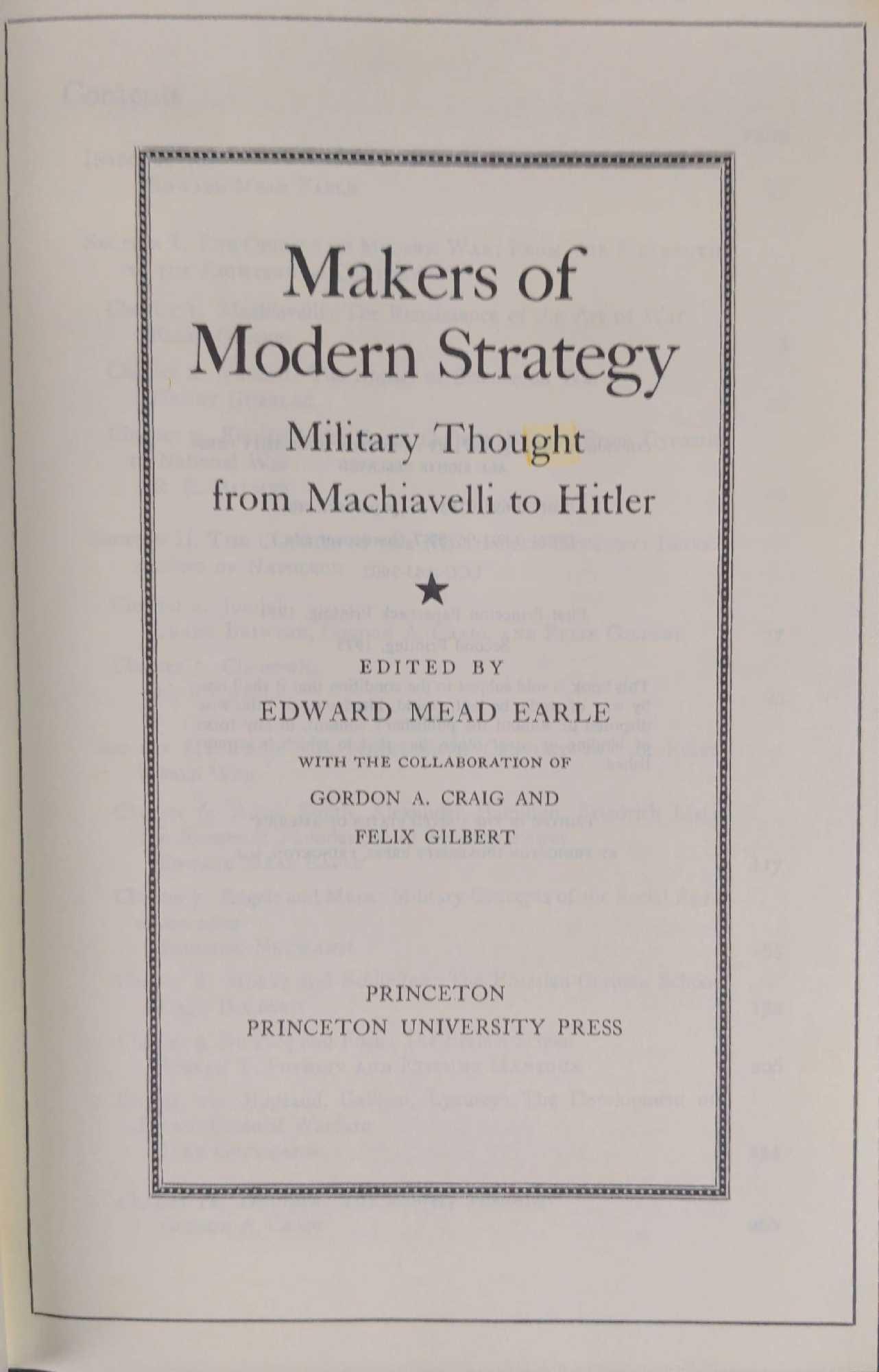 Makers Of Modern Strategy Military Thought From: Makers Of Modern Strategy Military Thought From Machiavelli To Hitler By Edward Mead Earle. Published by Princeton University Press (NJ) in 1971. The book is approx 6 1/4" x 1" x 9 1/4" and is in a go