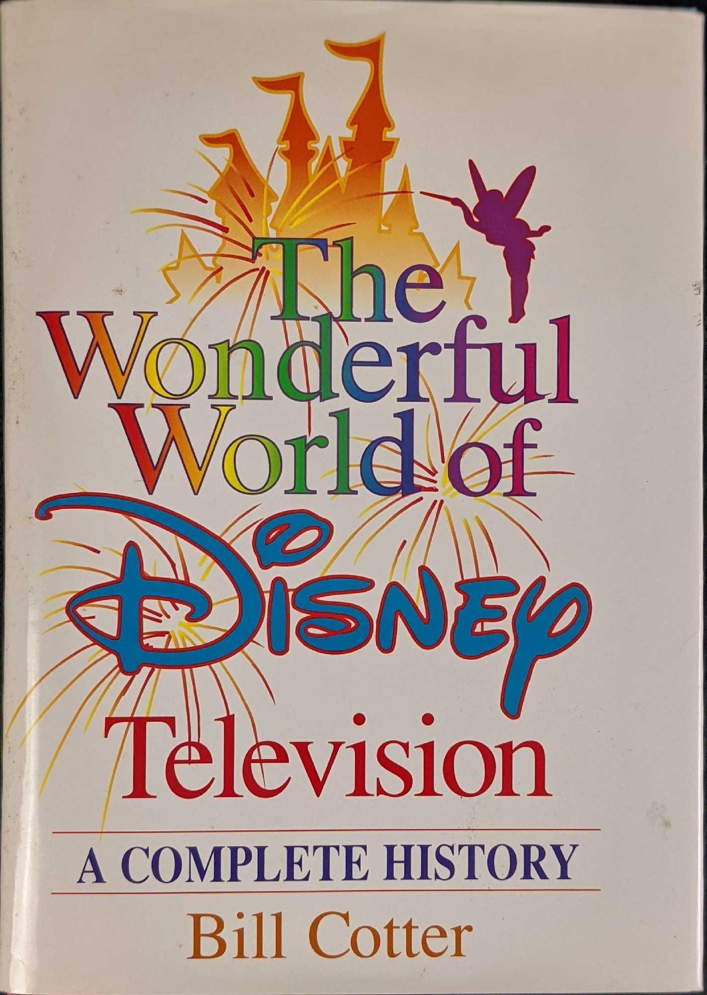 The Wonderful World Of Disney Television History: "The Wonderful World Of Disney Television: A Complete History" By Bill Cotter. Was published by Hyperion in 1997 (New York). First Edition. The book is approx 7" x 2" 10" and it weighs 3.05lbs. The bo