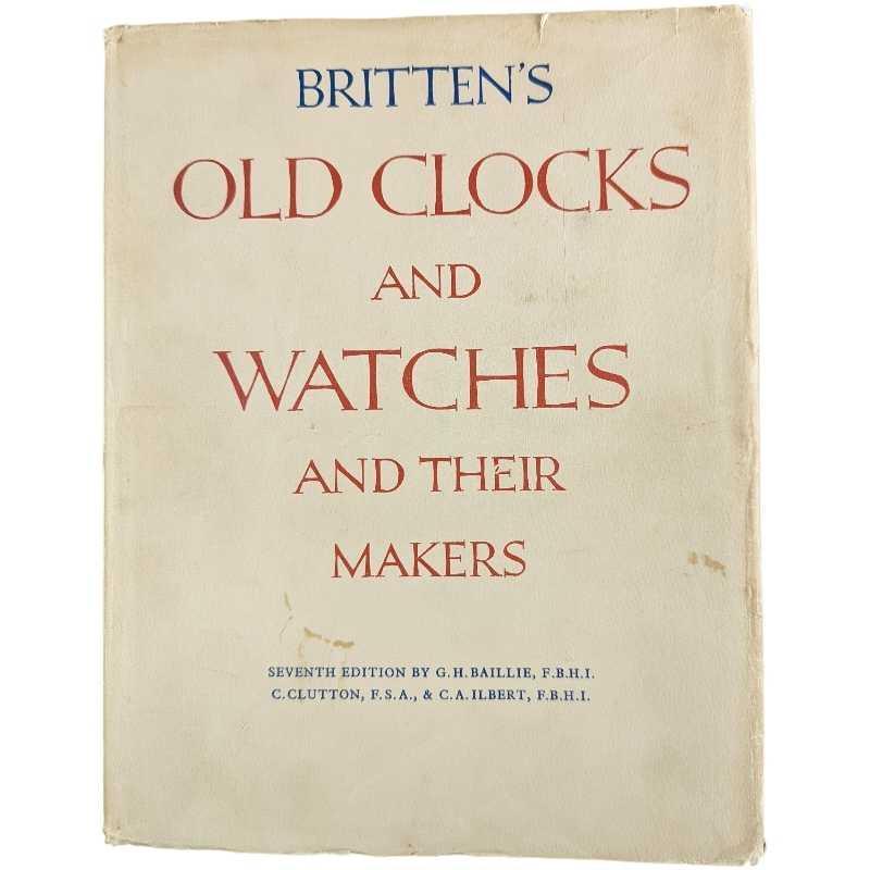 Britten's Old Clocks And Watches Hardcover: Britten's Old Clocks And Watches And Their Makers By G.H. Baillie. This book was published by Bonanza Books (New York) in 1956 (7th Edition). The book is approx 8 3/4" x 1 1/4" x 11 1/4" and it weighs