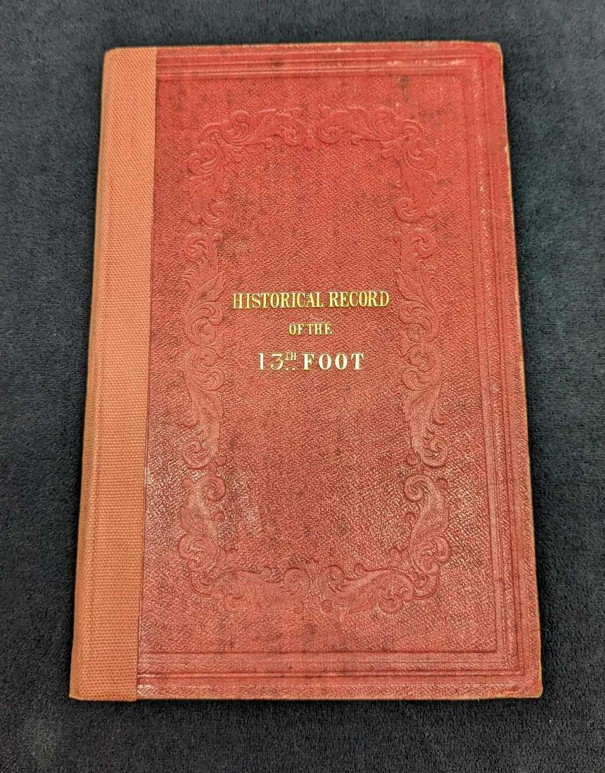 Historical Record Of The 13th Foot Hardcover: Historical Record Of The 13th Foot Hardcover. "Historical Record Of The Thirteenth, First Somerset, Or, The Prince Albert's Regiment Of Light Infantry Containing An Account Of The Formation Of The Reg